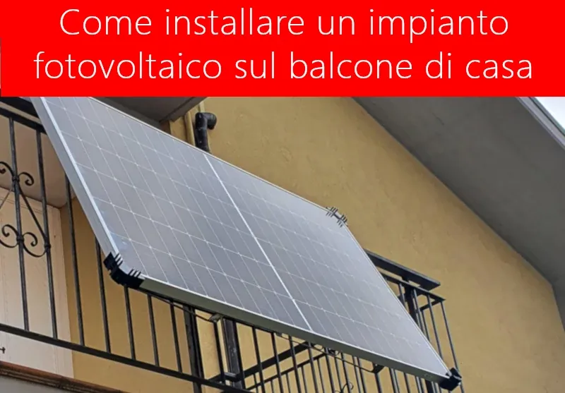 COME INSTALLARE UN IMPIANTO SOLARE FOTOVOLTAICO SUL BALCONE DI CASA